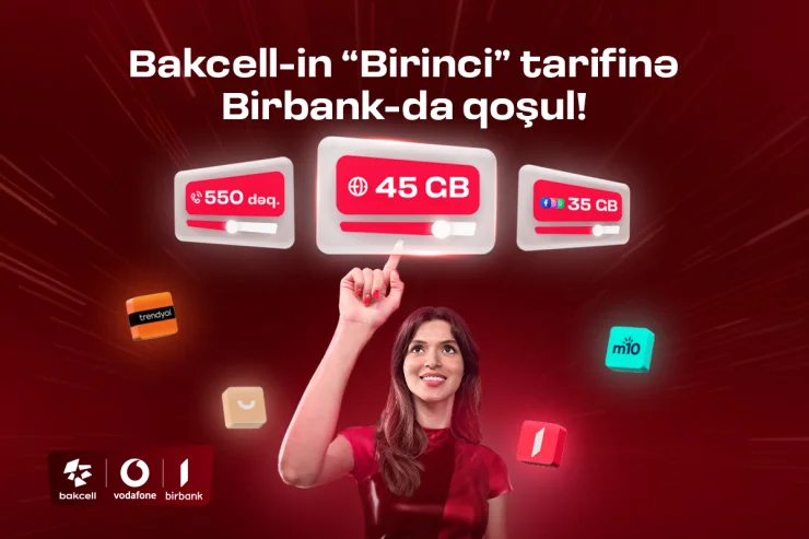 “Bakcell” “Birbank” istifadəçilərinə xüsusi üstünlüklər verən Birinci tarifini təqdim edir