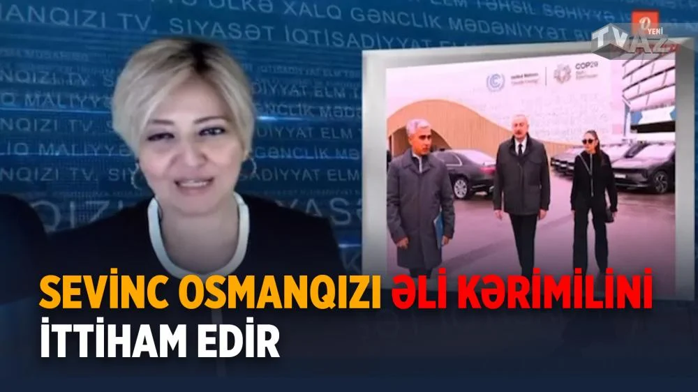 Sevinc Osmanqızı Əli Kərimlini ittiham edir