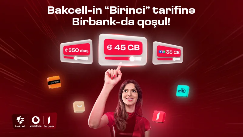 “Bakcell” “Birbank” istifadəçilərinə xüsusi üstünlüklər verən “Birinci” tarifini təqdim edir Yeni Çağ Media