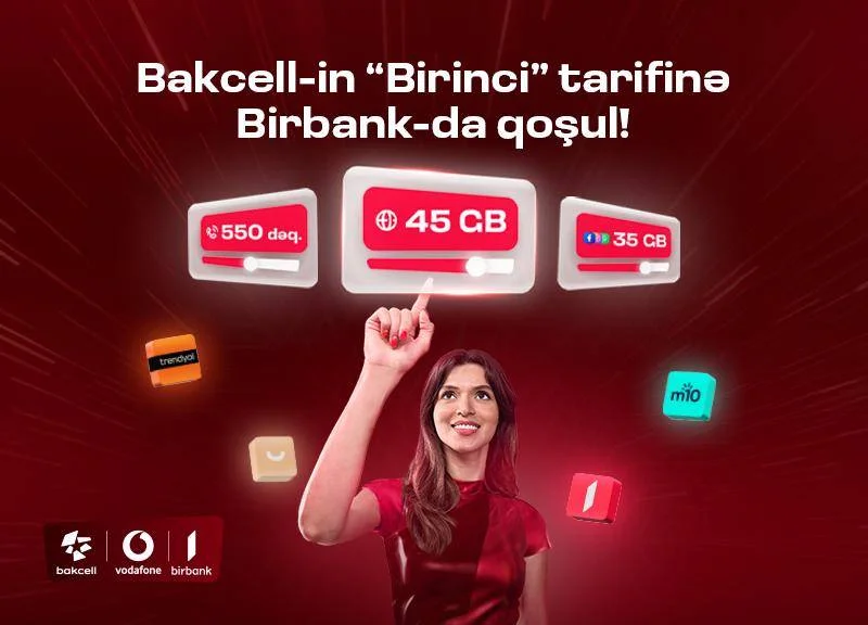 “Bakcell” “Birbank” istifadəçilərinə xüsusi üstünlüklər verən Birinci tarifini təqdim edir