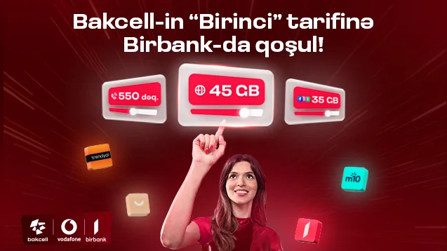 “Bakcell” “Birbank” istifadəçilərinə xüsusi üstünlüklər verən Birinci tarifini təqdim edir