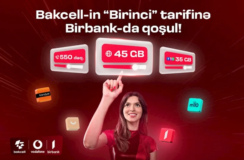 “Bakcell” “Birbank” istifadəçilərinə xüsusi üstünlüklər verən Birinci tarifini təqdim edib