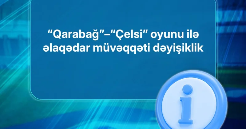 “Qarabağ” “Çelsi” oyunu ilə əlaqədar 12 marşrut üzrə avtobusların dayanacaq yeri dəyişdirilib