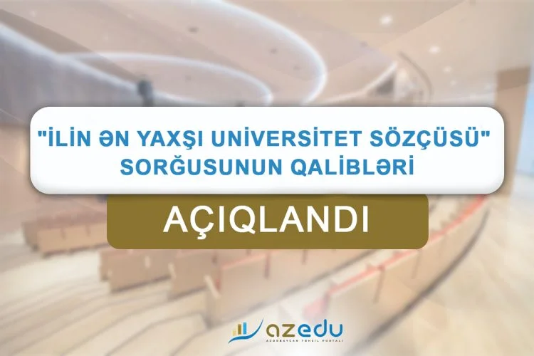 İlin ən yaxşı universitet sözçüsü sorğusunun qalibləri AÇIQLANDI