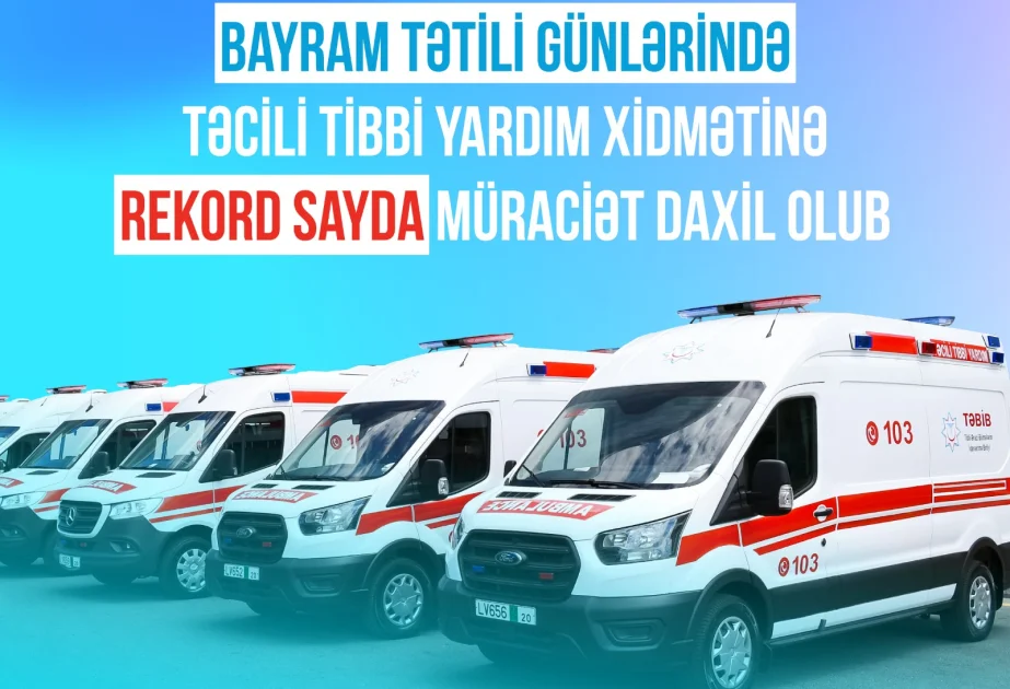 Bayram günlərində təcili tibbi yardım xidmətinə ən çox çağırış yanvarın 1də qeydə alınıb AZƏRTAC