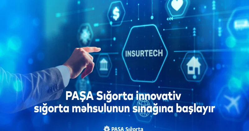 PAŞA Sığorta innovativ sığorta məhsulunun sınağına başlayır