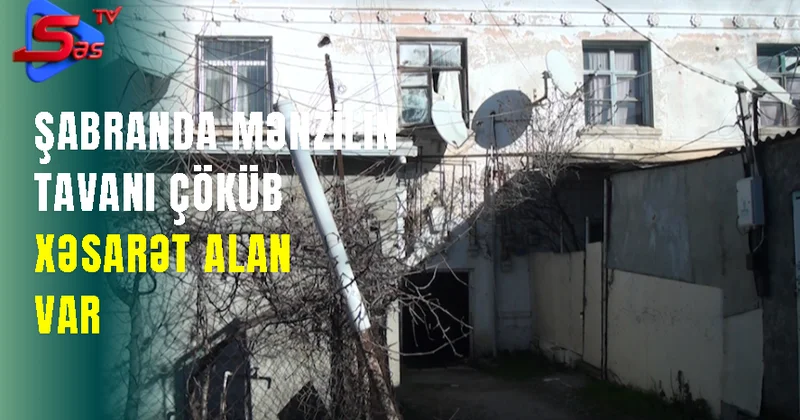 Şabranda mənzilin tavanı çöküb