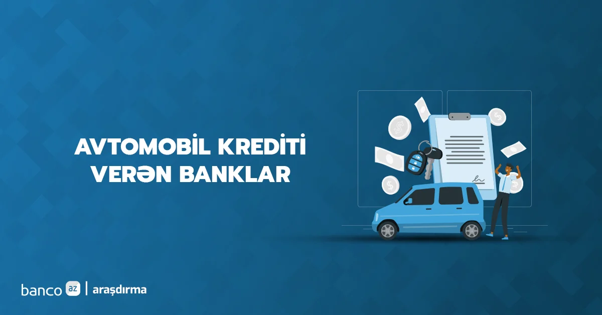 Hansı bankların avtomobil kreditləri daha sərfəlidir?