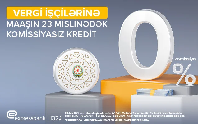 Vergi işçilərinə şad xəbər maaşın 23 mislinədək komissiyasız kredit