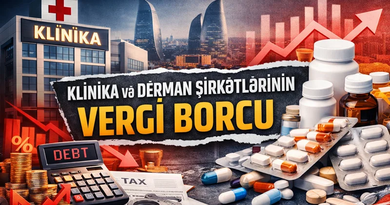 Bakıda məşhur klinika və şirkətlərim milyonlarla manat borcu üzə çıxdı (SİYAHI)