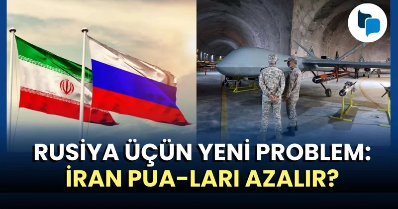 Rusiya üçün yeni problem: İran PUA ları azalır?