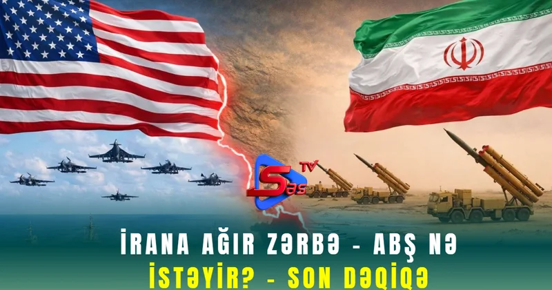 İrana Ağır Zərbə ABŞ NƏ İSTƏYİR? SON DƏQİQƏ