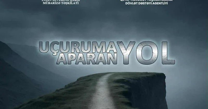 İnsan alverindən bəhs olunan “Uçuruma aparan yol!” layihəsinə start verilib