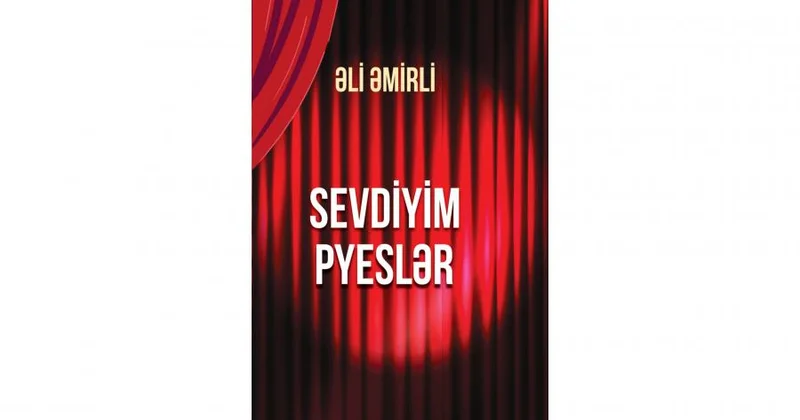 Əli Əmirlinin Sevdiyim pyeslər i çapdan çıxıb