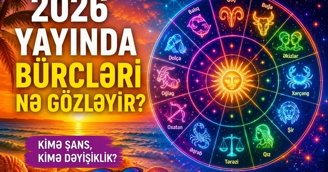 Bu yay hansı bürcü nə gözləyir? Kimisi yağ bal içində yaşayacaq, kimi isə…
