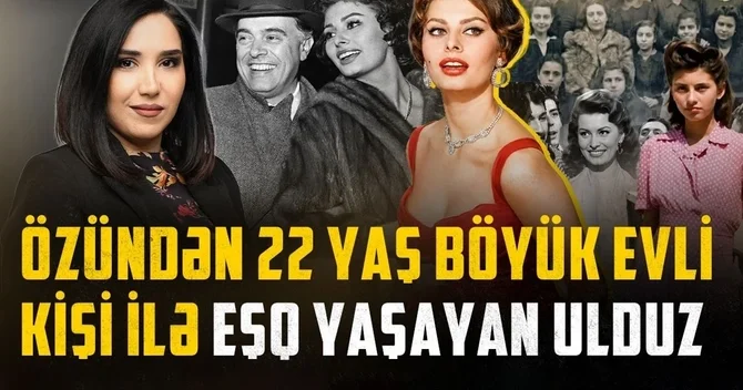 Atası onu qəbul etmədi, yoxsulluqda böyüdü: Sofi Lorenin təsirli həyat hekayəsi
