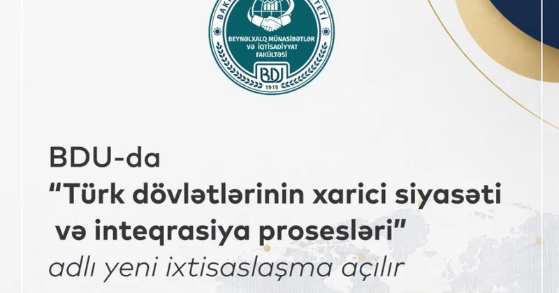 BDU da Türk dövlətlərinin xarici siyasətinə həsr olunan yeni magistr ixtisaslaşması açılır