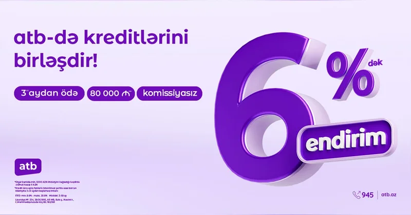 “Azər Türk Bank” istehlak kreditləri kampaniyasının müddətini daha sərfəli şərtlərlə uzatdı