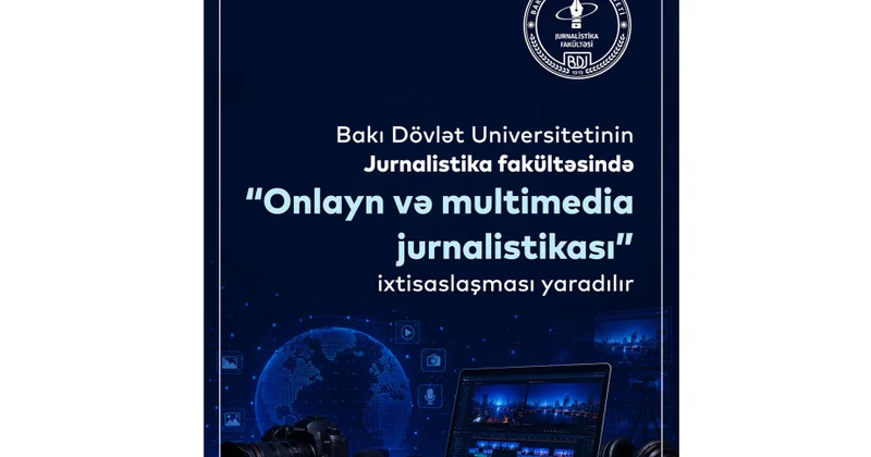 BDU nun Jurnalistika fakültəsində “Onlayn və multimedia jurnalistikası” ixtisaslaşması yaradılır