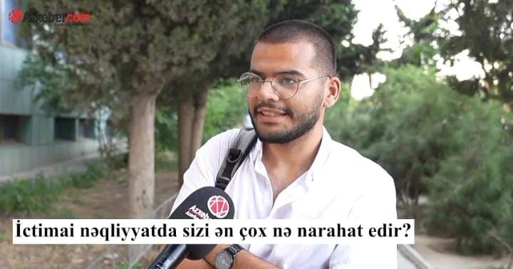 İctimai nəqliyyatda sizi ən çox nə narahat edir? VİDEOSORĞU