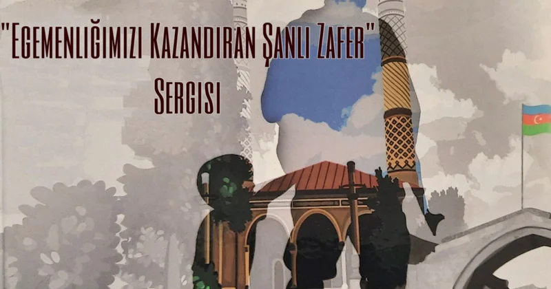 Türkiyədə “Suverenliyimizə qovuşduran şanlı Zəfər” adlı sərgi keçiriləcək