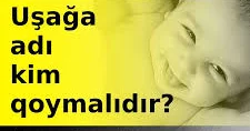 “Uşağa ad seçimi ailədə birlik və həmrəyliyin ilk addımlarından biri sayıla bilər” PSİXOLOQ DANIŞDI