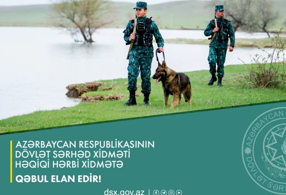 Dövlət Sərhəd Xidməti həqiqi hərbi xidmətə qəbul elan edir Doğru Xəbərlər