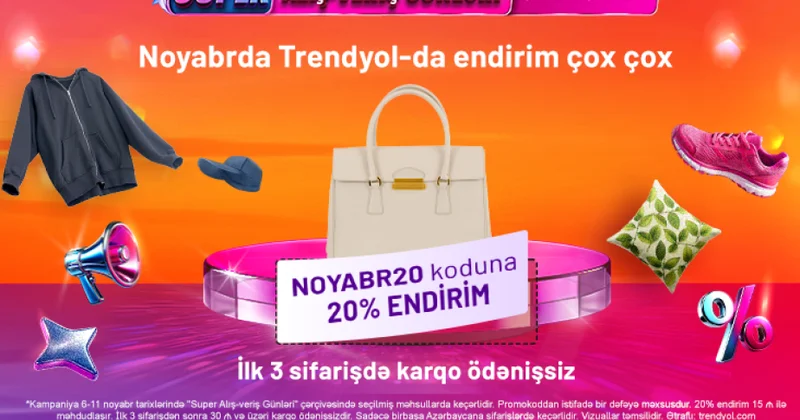 ® “Trendyol” ilin ən böyük endirim kampaniyasına başlayır: NOYABR20 koduna 20 faiz endirim