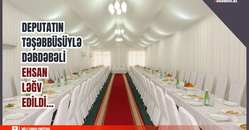 Daha bir kəntdə dəbdəbəli ehsan ləğv olundu: İlk addımı deputat atdı