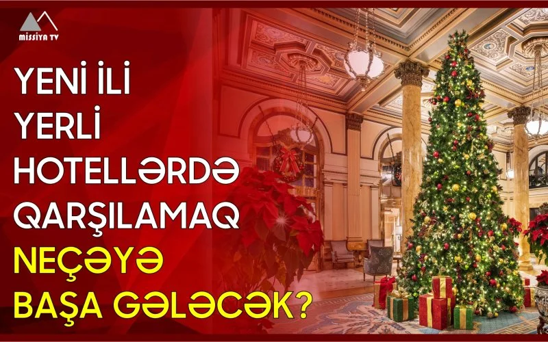 Yeni ili yerli hotellərdə qarşılamaq neçəyə başa gələcək?