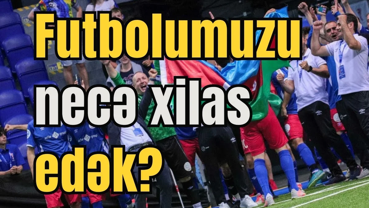 Azərbaycan futbolunun müəmmalı gələcəyi