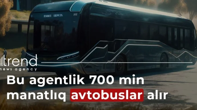 Bu agentlik 700 min manatlıq avtobuslar alır