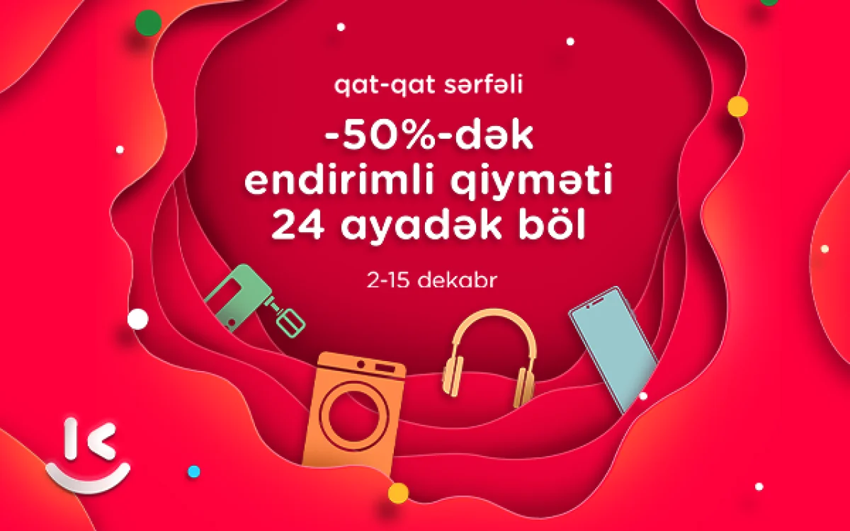 “Kontakt”da qat qat sərfəli endirim günləri 50%dək endirimlə al, 24 ayadək ödə