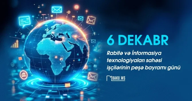 Bu gün rabitə və informasiya texnologiyaları işçilərinin peşə bayramıdır