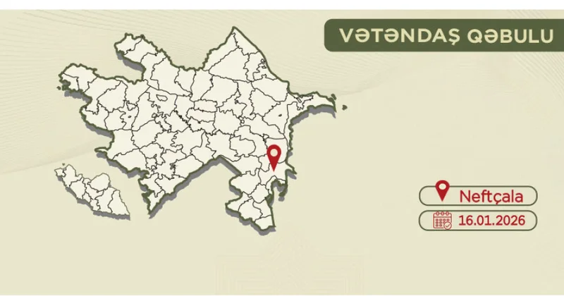 Dövlət Xidmətinin rəisi Neftçalada vətəndaşların müraciətlərini dinləyəcək