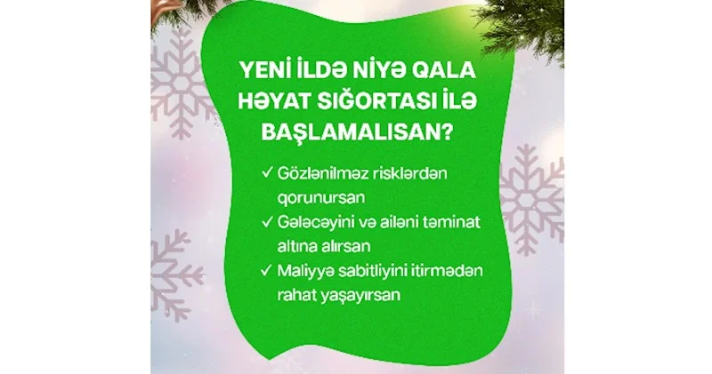 Yeni ilə etibarlı başlanğıc Niyə “Qala Həyat” sığortası seçilməlidir?