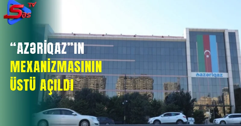 “AzəriQaz”ın mexanizmasının üstü açıldı