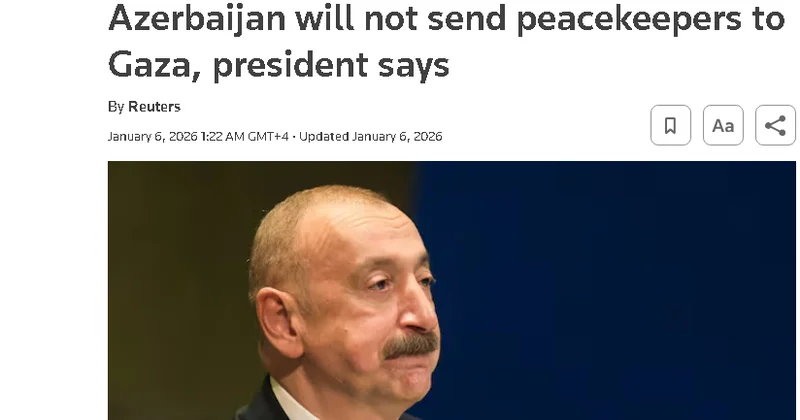 Reuters Agentliyi: Azərbaycan prezidenti Qəzzaya sülhməramlı göndərməyəcəklərini dedi