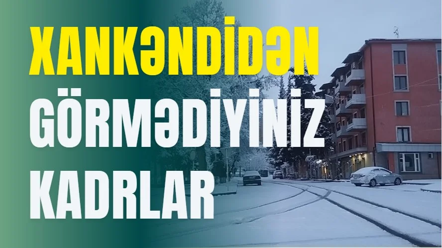 Xankəndidən görmədiyiniz kadrlar