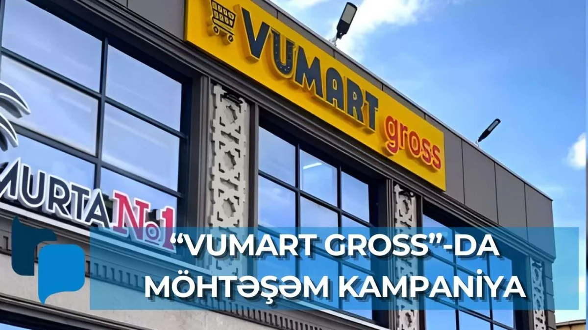 “Vumart Gross” yeni möhtəşəm kampaniyaya başladı VİDEO