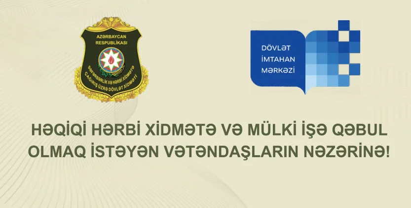 Dövlət Xidməti həqiqi hərbi xidmətə və mülki işə qəbul olmaq istəyən vətəndaşlar üçün müsabiqə elan edir