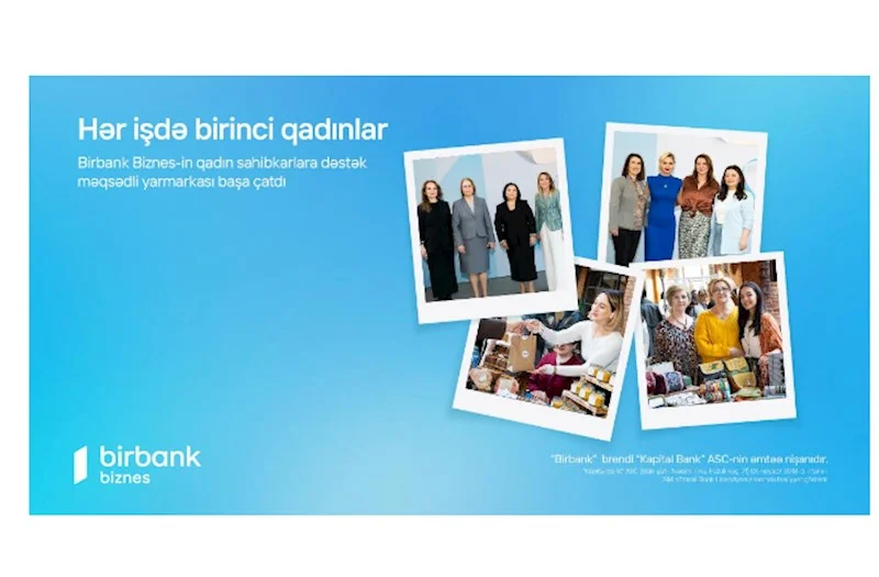 Birbank Biznes in “Hər İşdə Birinci Qadınlar” yarmarkası başa çatdı