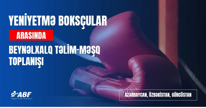 Özbəkistan və Gürcüstan boksçuları Bakıda toplanış keçirlər