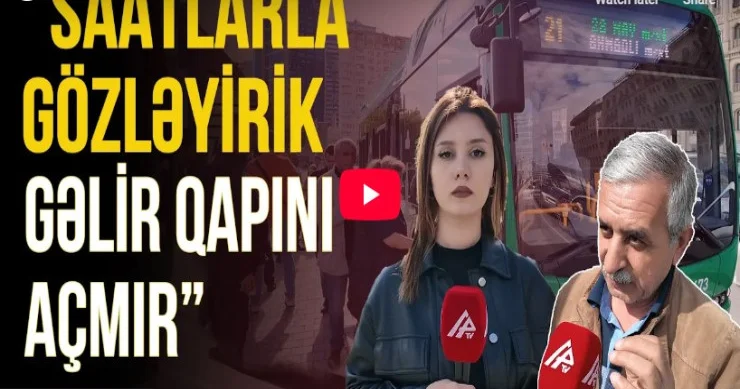 21 nömrəli avtobus niyə yoxa çıxır? VİDEO