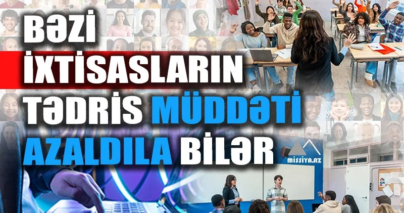 Bəzi ixtisasların tədris müddəti azaldıla bilər