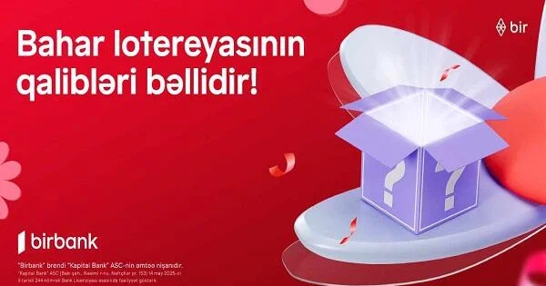 Birbank Bahar lotereyasının qalibləri bəlli oldu
