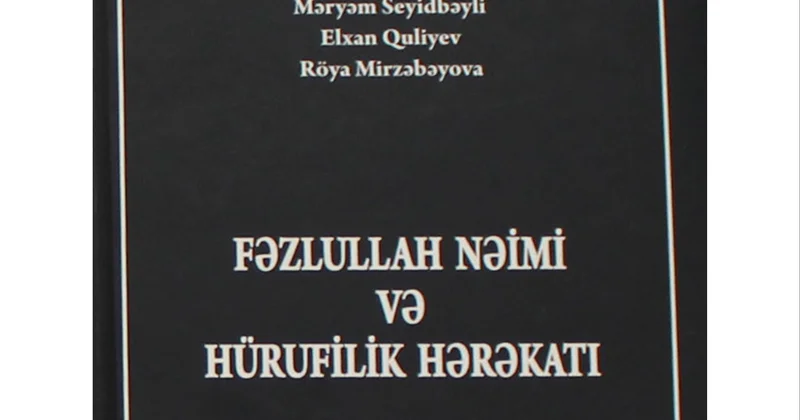 Şərqşünaslıq İnstitutu “Fəzlullah Nəimi və hürufilik hərəkatı” kitabını nəşr etdirib