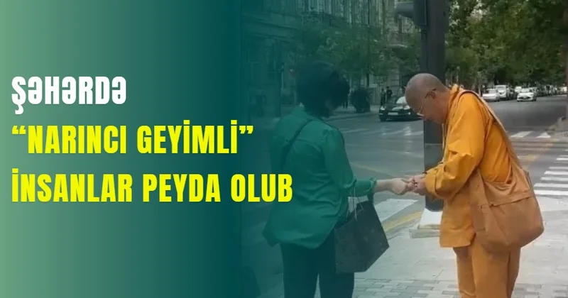 Şəhərdə “narıncı geyimli” insanlar peyda olub