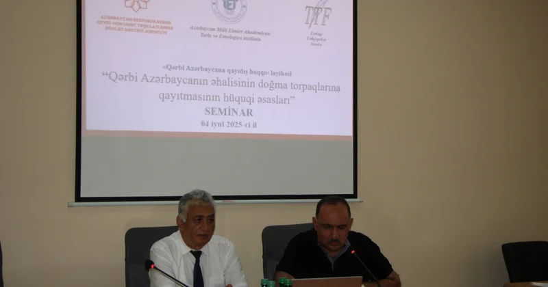 Qərbi Azərbaycanın əhalisinin doğma torpaqlarına qayıtmasının hüquqi əsaslarına dair seminar keçirilib