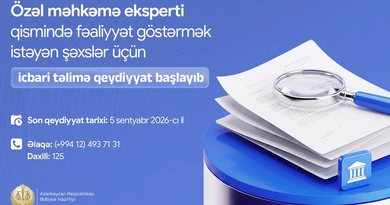 Özəl məhkəmə eksperti qismində fəaliyyət göstərmək istəyənlərin nəzərinə!